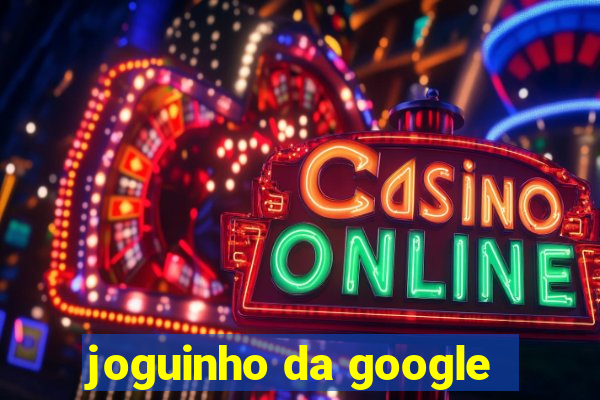 joguinho da google